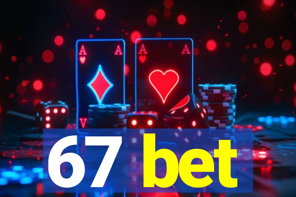 67 bet